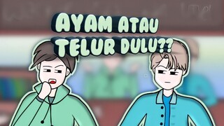 AYAM ATAU TELUR DULU YAA??