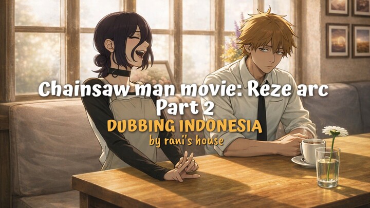 chainsaw man movie : Reze arc part 2 [ DUBBING INDONSESIA ] by rani