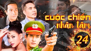 PHIM HÌNH SỰ VIỆT NAM 2023 | CUỘC CHIẾN NHÂN TÂM - TẬP 24 | PHIM BỘ HÌNH SỰ MỚI NHẤT 2023