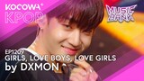 DXMON - Girls, Love boys, Love girls | Music Bank EP1209 | KOCOWA+