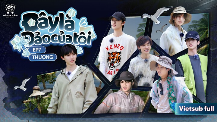 [Vietsub Full ] Bản chính《Đây Là Đảo Của Tôi》- EP7 THƯỢNG