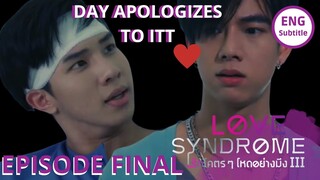 DAY APOLOGIZES TO ITT Love Syndrome Final Ep10 ENG SUB รักโคตร ๆ โหดอย่างมึง III #LoveSyndrome