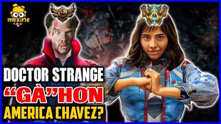 "SƯ PHỤ" CỦA DOCTOR STRANGE - AMERICA CHAVEZ QUAN TRỌNG RA SAO? | meXINE