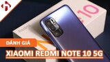 Đánh giá Xiaomi Redmi Note 10 5G | Chỉ 4 TRIỆU có 5G, cấu hình cao,...