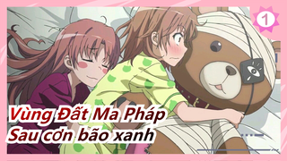 [Vùng Đất Ma Pháp] Sau cơn bão xanh| ED Bản đầy đủ_1