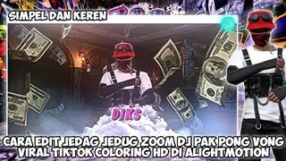 TUTORIAL EDIT JEDAG JEDUG ZOOM DJ PAK PONG VONG COLORING HD DI ALIGHTMOTION YANG LAGI VIRAL !!