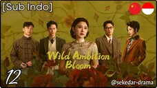 [Sub Indo] Wild Ambition Bloom – Eps. 12 (2025)