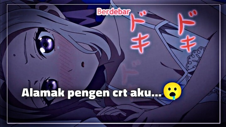 Ketika cewe yang mau tidur sama lu, menggoda lu...
