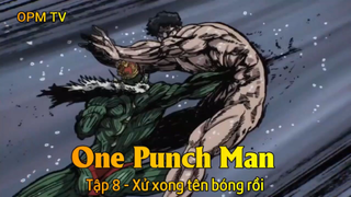 One Punch Man Tập 8 - Xử xong tên bóng rồi