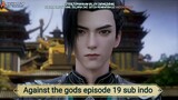 Against the gods episode 19 sub indo