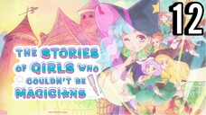 The Stories of Girls Who Couldn't Be Magicians Episode 12