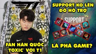 Update LMHT: Fan Hàn Quốc toxic với đội tuyển T1 – Support ko lên đồ Hỗ Trợ sẽ là hành động phá game