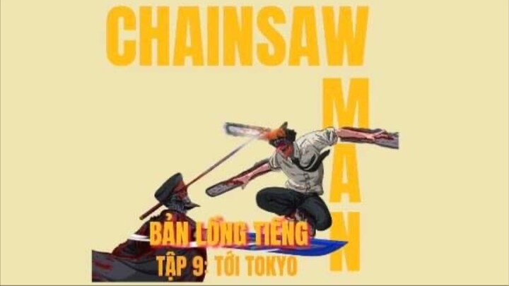 Chainsaw Man Lồng Tiếng Việt Tập 9 - Tới Tokyo