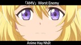 「AMV」Worst Enemy Hay Nhất