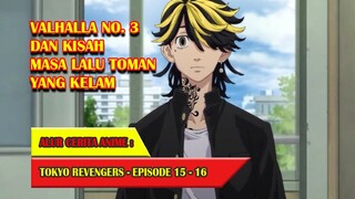 VALHALLA NO.3 DAN KISAH MASA LALU TOMAN YANG KELAM - TOKYO REVENGERS #EP15-16