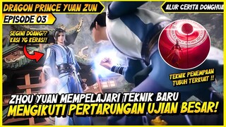 KEKUATAN ZHOU YUAN MEMBUAT SEMUA ORANG TAKUT | BAHAS ALUR CERITA DONGHUA DRAGON PRINCE YUAN ZUN #03