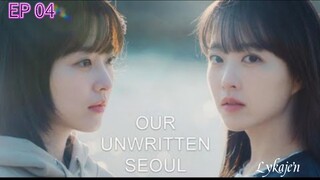 🇰🇷OUR UNWRITTEN SEOUL EP 04(engsub)2025