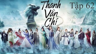 Tru Tiên Thanh Vân Chí - Tập 62 | Lồng Tiếng