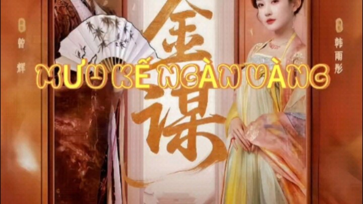 MƯU KẾ NGÀN VÀNG ( Tăng Huy , Hàn Vũ Đồng )