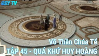 Võ Thần Chúa Tể Tập 45 - Qúa khứ huy hoàng