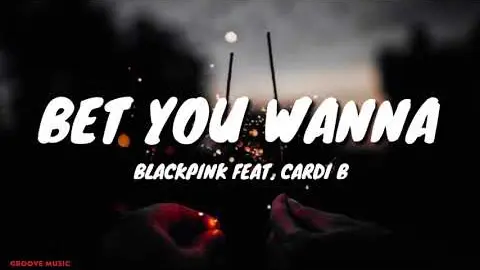 BLACKPINK - Bet You Wanna (Lyrics) Feat. Cardi B