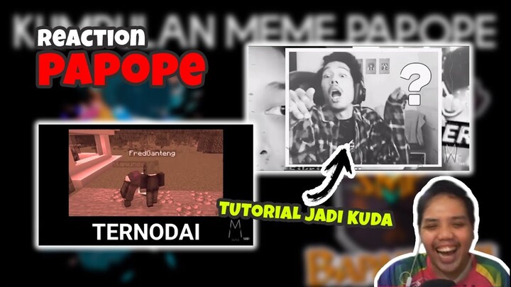 DISURUH NUNGGING MALAH NURUT  - REACTION MEME PAPOPE  SANS SMP S4 dan BAPAK KAU SMP S3