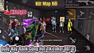 [Free Fire] Quẩy Nát Rank Cùng Hot Tik Toker WAG.ĐạtG, ĐKHANG Bị A ĐạtG Tố Cáo Sài Đồ Vì Bắn Quá Ảo