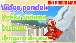 [One Punch Man] Video pendek | Ketika Saitama bertemu dengan raksasa...