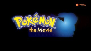 THE POKÉMON MOVIE : TỚ CHỌN CẬU