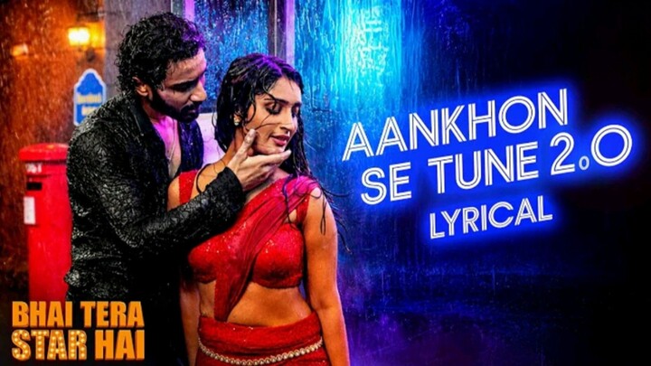 Aankhon Se Tune 2.0 - Lyrical | Bhai Tera Star Hai | Raghav, Niharika |Lijo, Dev, Palak, Kumar, Alka