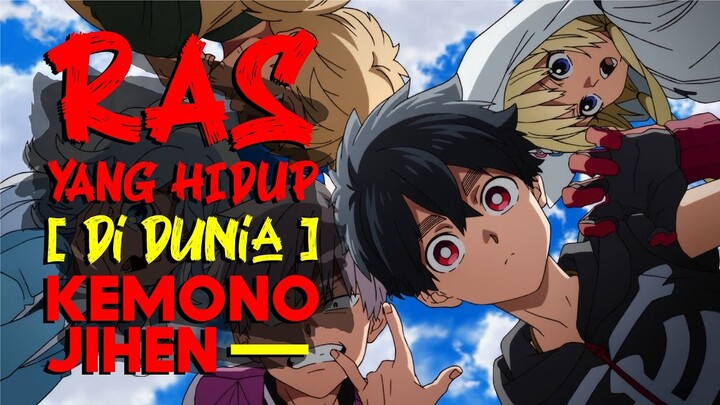 9 RAS KEMONO yang hidup di dunia KEMONO JIHEN] ||► IM KIRIN