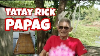 TATAY RICK: PAPAG