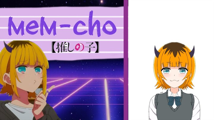 MEM-CHO | OSHI NO KO