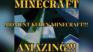 MINECRAFT - AMAZING MOMENT MINECRAFT!!! KEREN BANGET!!!! KOMPILASI MINECRAFT 23