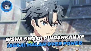 SISWA SMA DI PINDAHKAN KE ISEKAI MALAH JADI OVER POWER DAN BISA NGECHEAT🔥