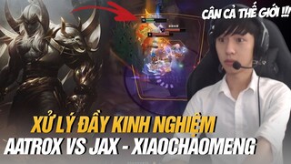 TOP THÁCH ĐẤU MÁY CHỦ SIÊU CẤP TRUNG QUỐC XIAOCHAOMENG & KINH NGHIỆM XỬ LÝ KÈO AATROX VS JAX CỰC HAY