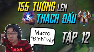 (155 TƯỚNG LÊN THÁCH ĐẤU) TẬP 12: BỐI RỐI VỚI NHỮNG PHA MACRO KIM CƯƠNG 4 KÌ CỰU! | iLoda