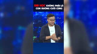 Đại học có phải con đường cuối cùng?