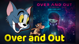 [Electronic Tom and Jerry]เพลง Over and Out