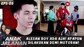 ALESAN BOY ADA AJA! APAPUN DILAKUKAN DEMI MOTORAN! - ANAK JALANAN EPS 05