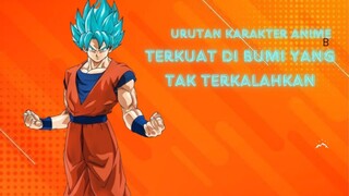 Urutan Karakter Anime Terkuat Di Bumi Yang Tak Terkalahkan