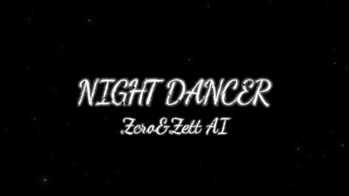 【AI Zero&Zeta|Cover】夜の踊リ☆Night Dancer