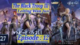 Eps 12 | The Black Troop 3 "Leiting Wan Jun" sub indo