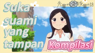 [My Senpai Is Annoying] Kompilasi |  Suka suami yang tampan