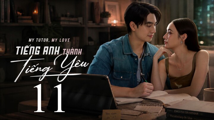 Tiếng Anh Thành Tiếng Yêu (My Tutor My Love) Thuyết Minh Full HD - Tập 11