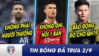 TIN BÓNG ĐÁ TRƯA 2/9: Messi mới là Người ngoài hành tinh? Ronaldo bị mỉa mai vì không thể ghi bàn