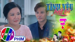 TÌNH YÊU BẤT TỬ - TẬP 7[3]: Bà Thủy tức giận khi biết con gái cưng bị mẹ chồng tương lai ức hiếp