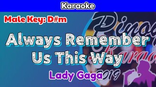 Always Remember Us This Way by Lady Gaga (Karaoke : Male Key : -6 : D#m)