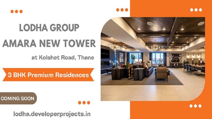 Lodha Amara is Upcoming New Tower  in Kolshet Road Thane - Lodha Group