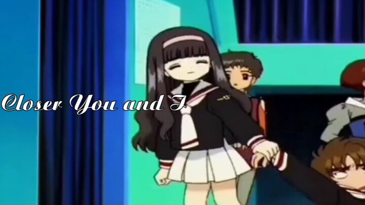 Closer You and I (Reyne) Tomoyo & Shaoran(CCS)